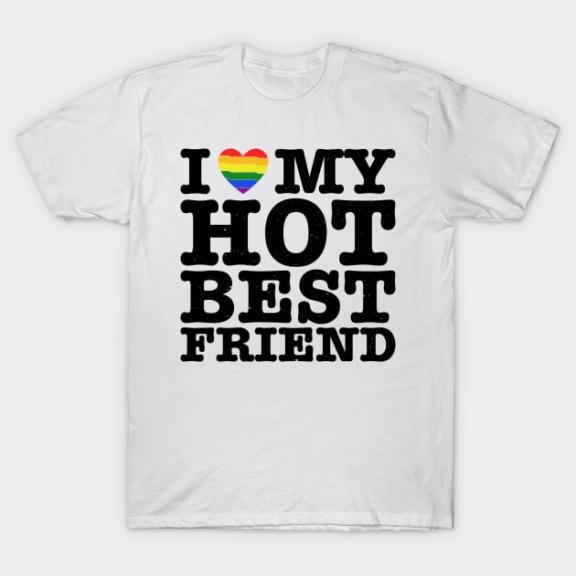 I Heart My Hot Best Friend - Love LGBT LGBTQ T-Shirt by jodotodesign